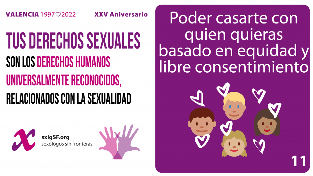 11 El derecho a contraer, formar o disolver el matrimonio y otras formas similares de relaciones basadas en la equidad y el pleno y libre consentimiento